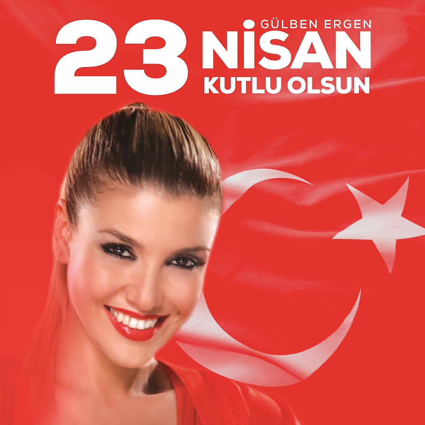 Gülben Ergen - 23 Nisan Kutlu Olsun
