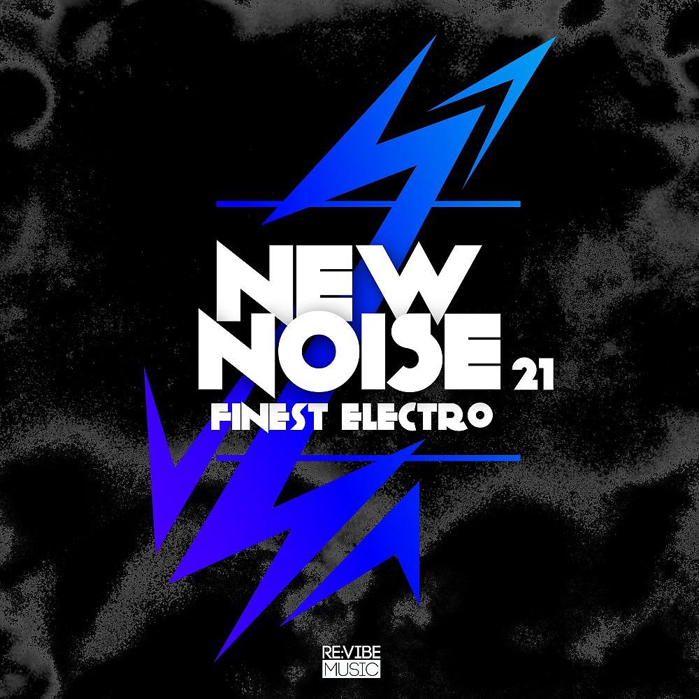 Постер альбома New Noise - Finest Electro, Vol. 21