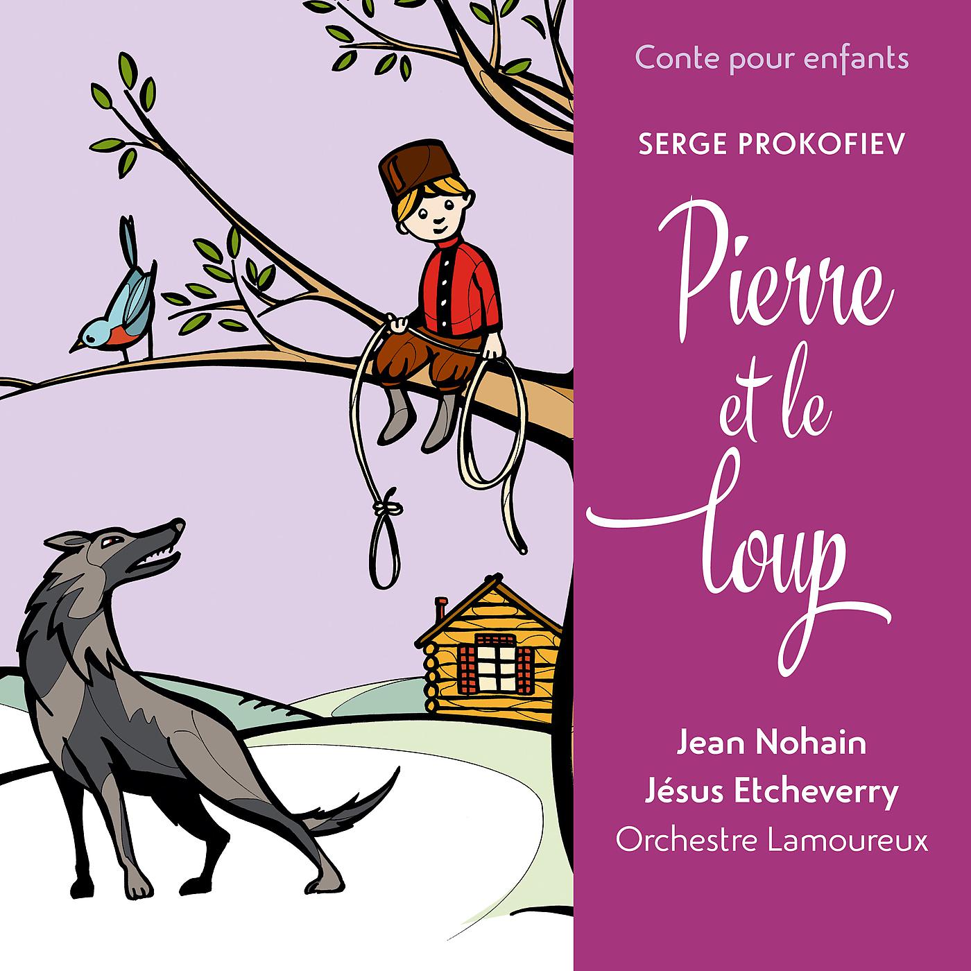 Jean Nohain - Prokofiev: Pierre et le loup, Op.67 - Et alors, les chasseurs sortirent de la forêt