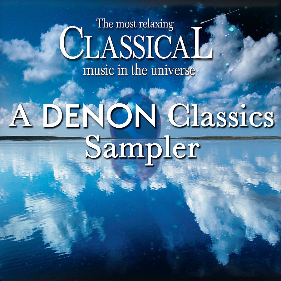 Постер альбома The Most Relaxing Classical Music in the Universe: A Denon Classics Sampler