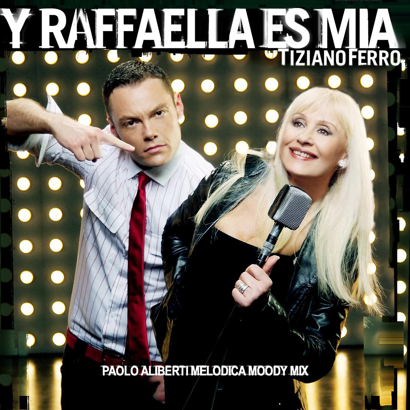 Постер альбома Y Raffaella Es Mia - Paolo Aliberti Melodica Moody Mix