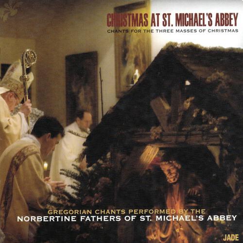 Norbertine Fathers of St. Michael's Abbey - Missa In Nocte : Introit