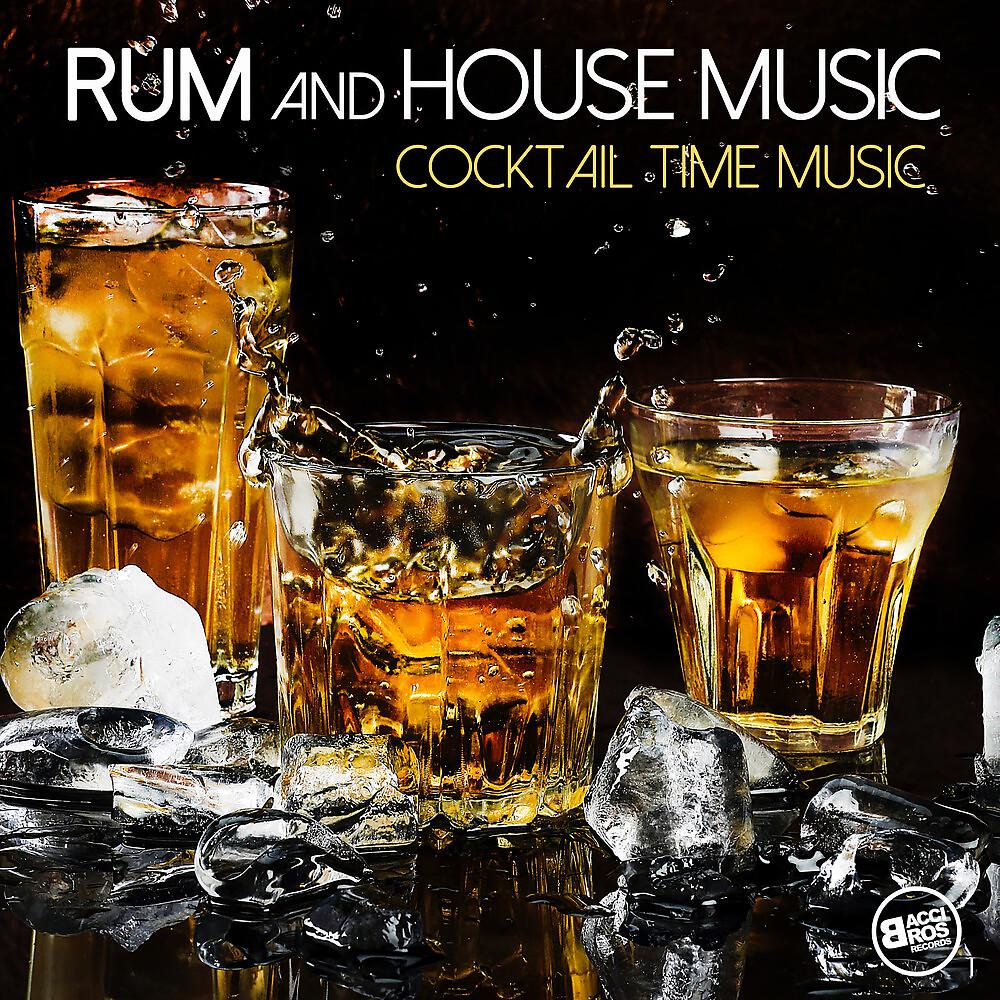 Постер альбома Rum and House Music - Cocktail Time Music