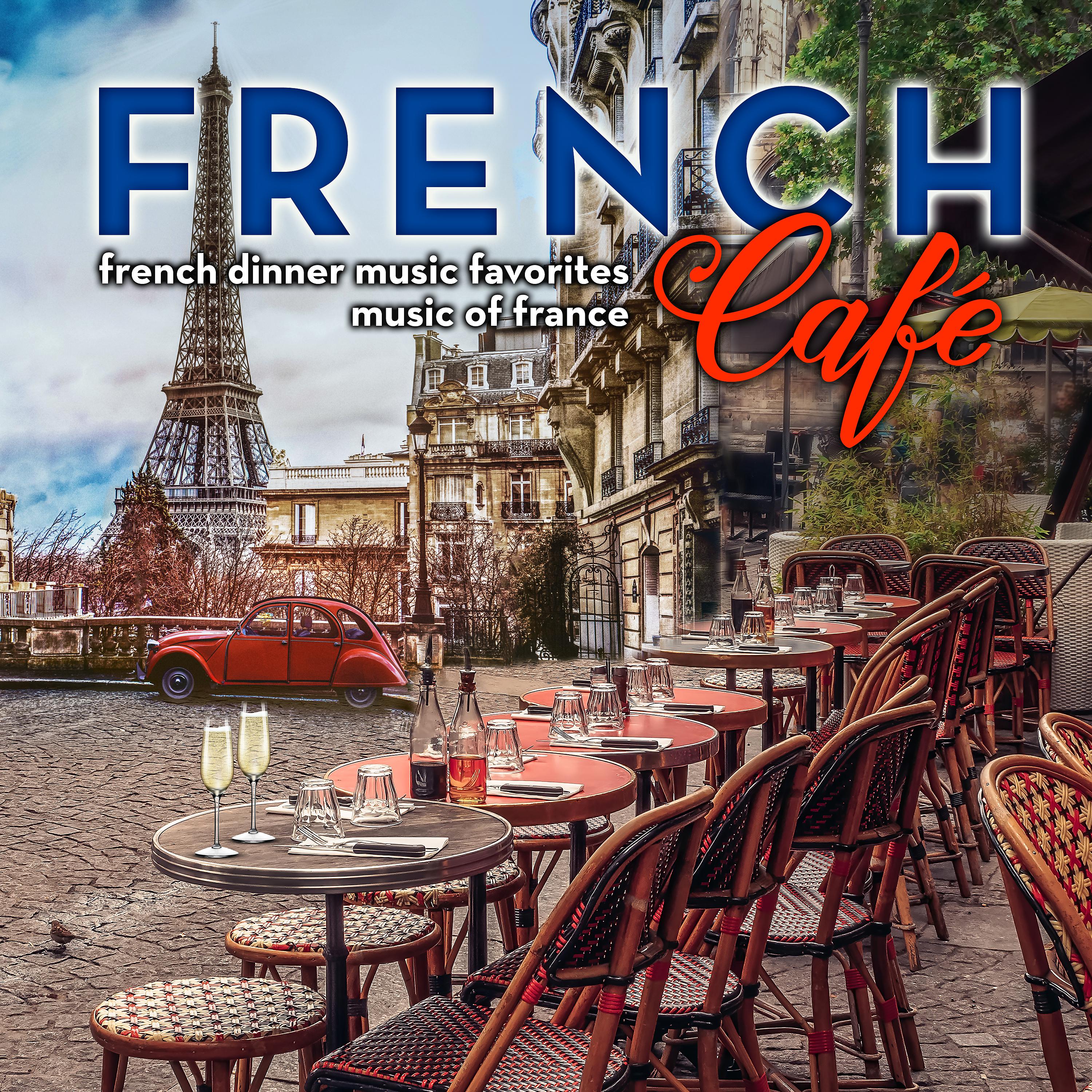 Постер альбома French Café: French Dinner Music Favorites - Music of France