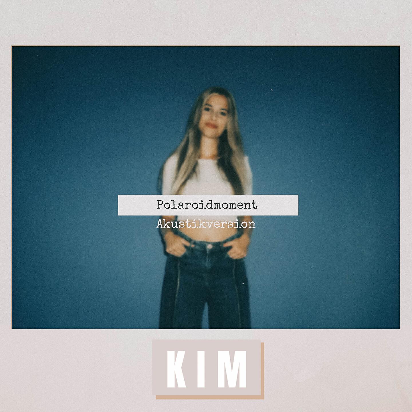 KIM - Polaroidmoment (Akustikversion)