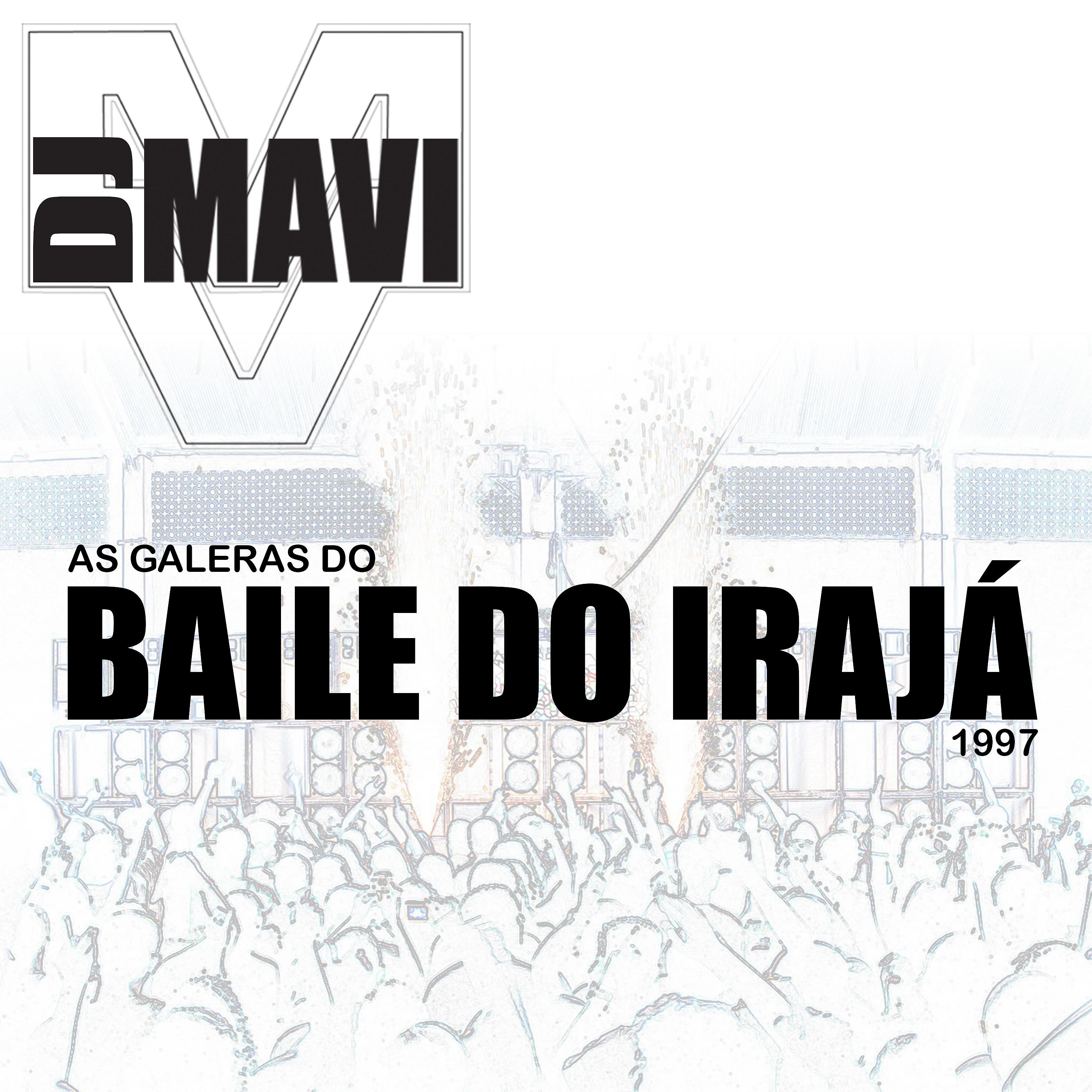 Постер альбома Dj Mavi Apresenta As Galeras do Baile do Irajá