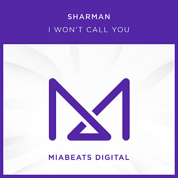 Sharman - I Won't Call You (Original Mix)