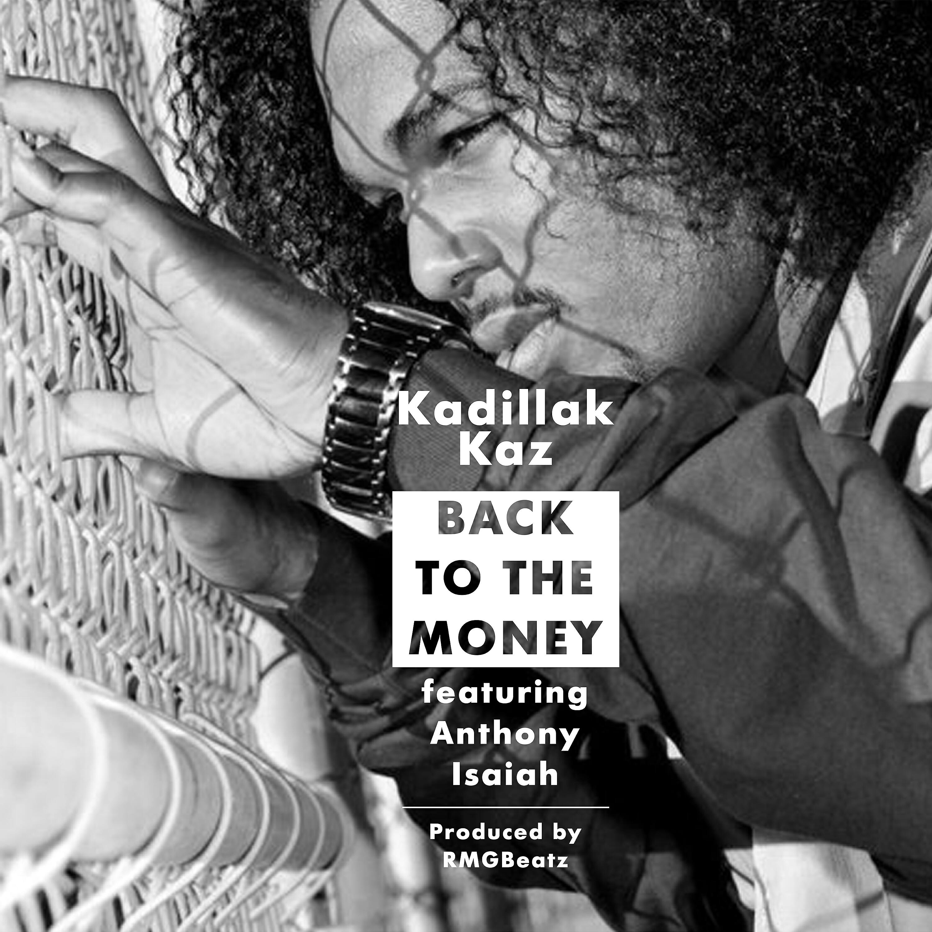 Kadillak Kaz - Back To The Money (feat. Anthony Isaiah)