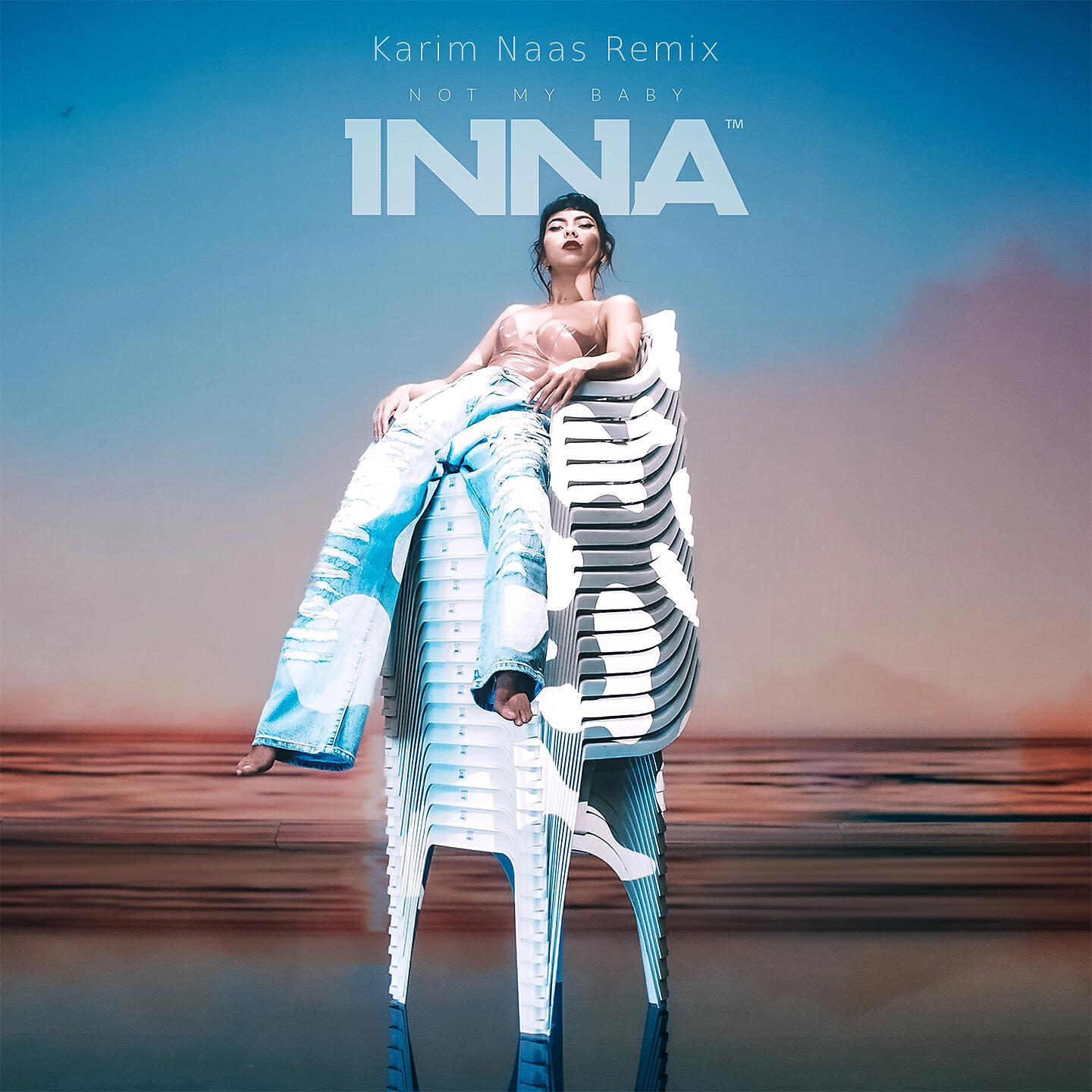 INNA - Not My Baby (Karim Naas Remix)
