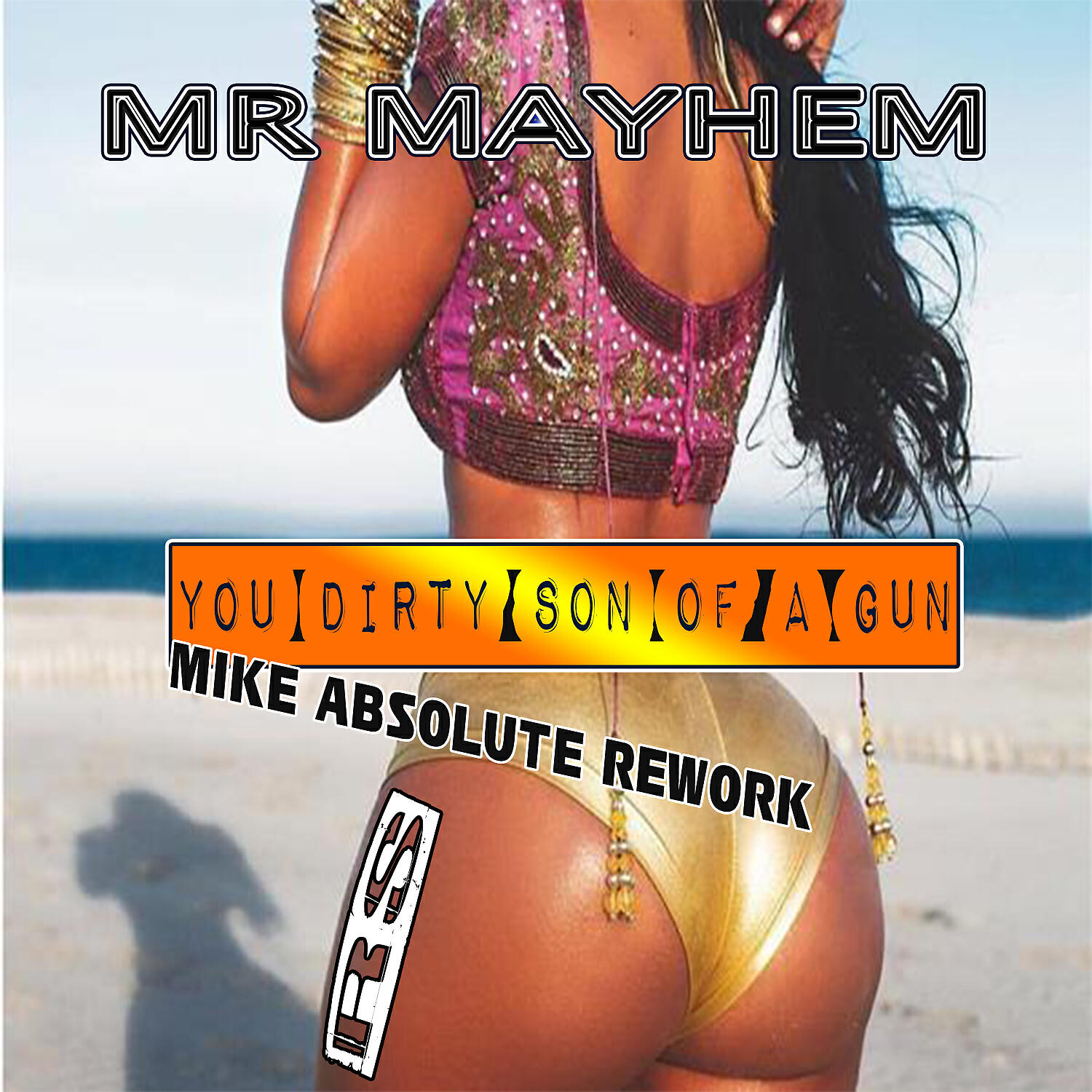 Mr Mayhem - You Dirty Son Of A Gun (Mike Absolute Remix)