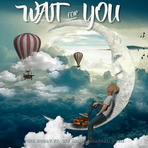 Twik Hozay - Wait For You (feat. 1NE Miller, Blaqdee & Qveli)