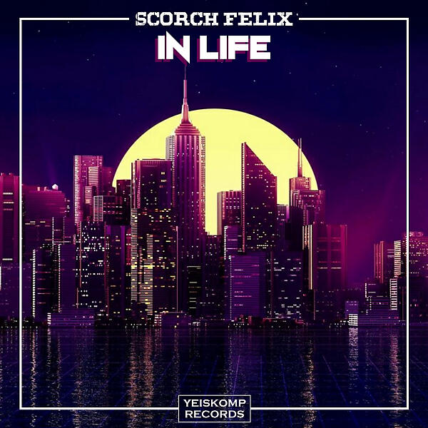 Scorch Felix - In Life (Original Mix)
