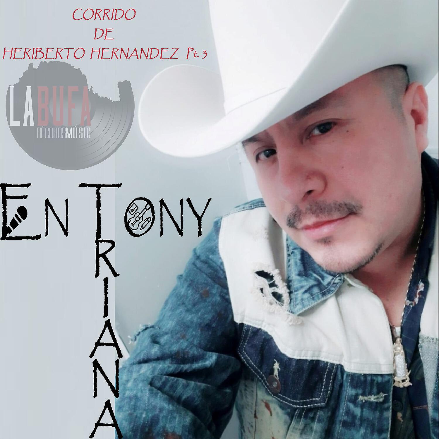 Entony Triana - Corrido de Heriberto Hernández, Pt. 3