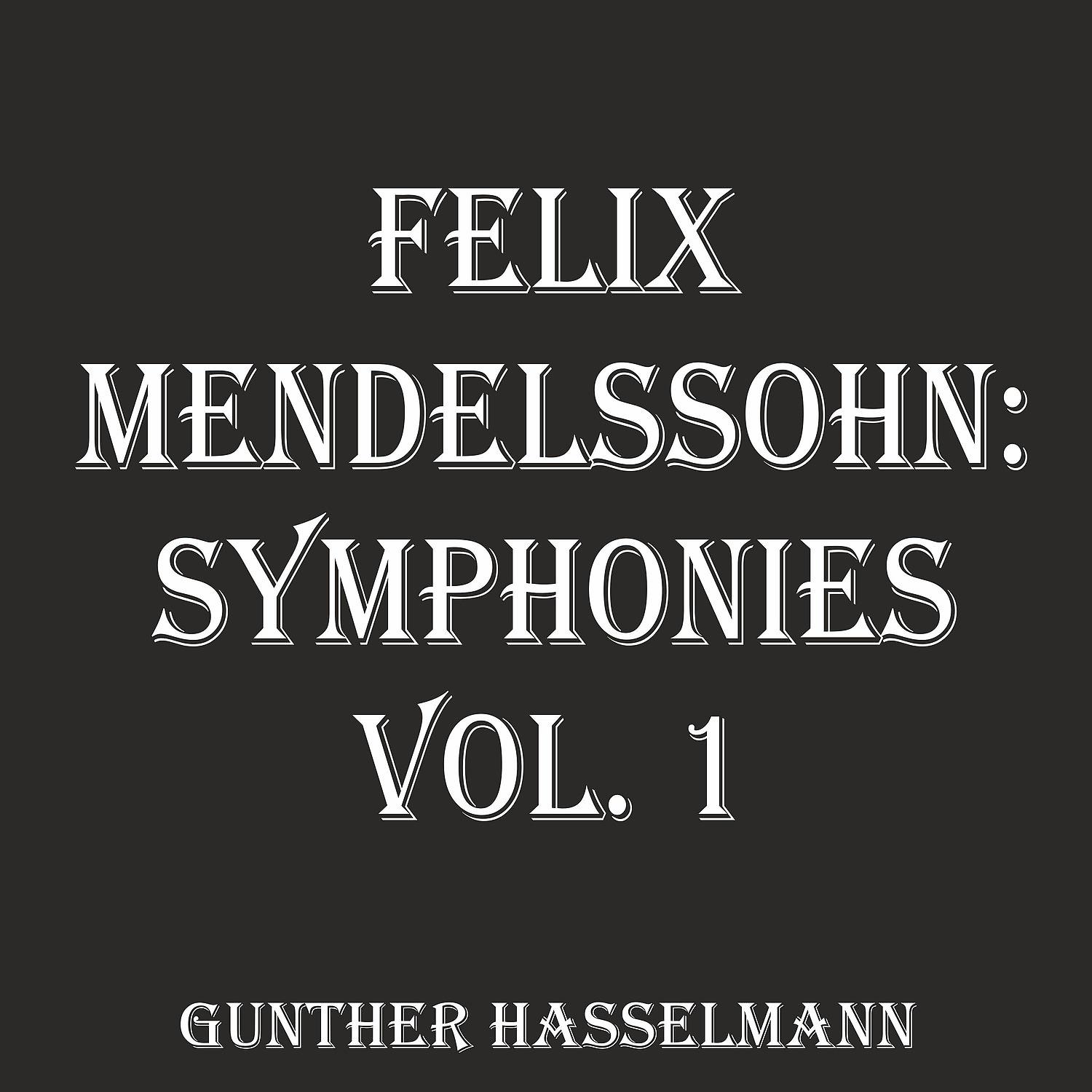 Постер альбома Felix Mendelssohn: Symphonies, Vol. 1