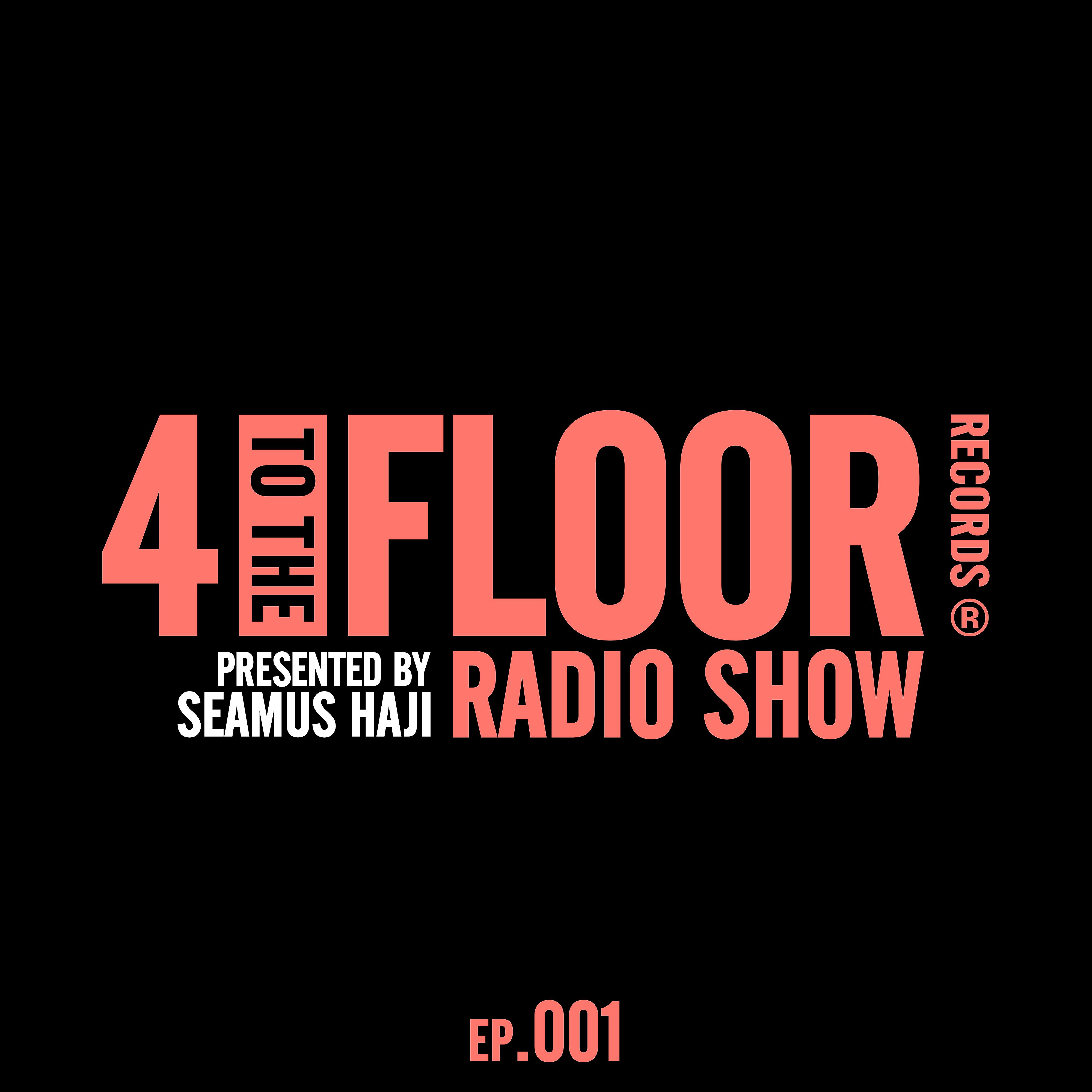 Постер альбома 4 To The Floor Radio Episode 001 (presented by Seamus Haji)