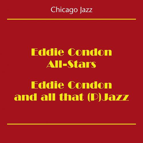 Постер альбома Chicago Jazz (Eddie Condon And All That (P)Jazz!)