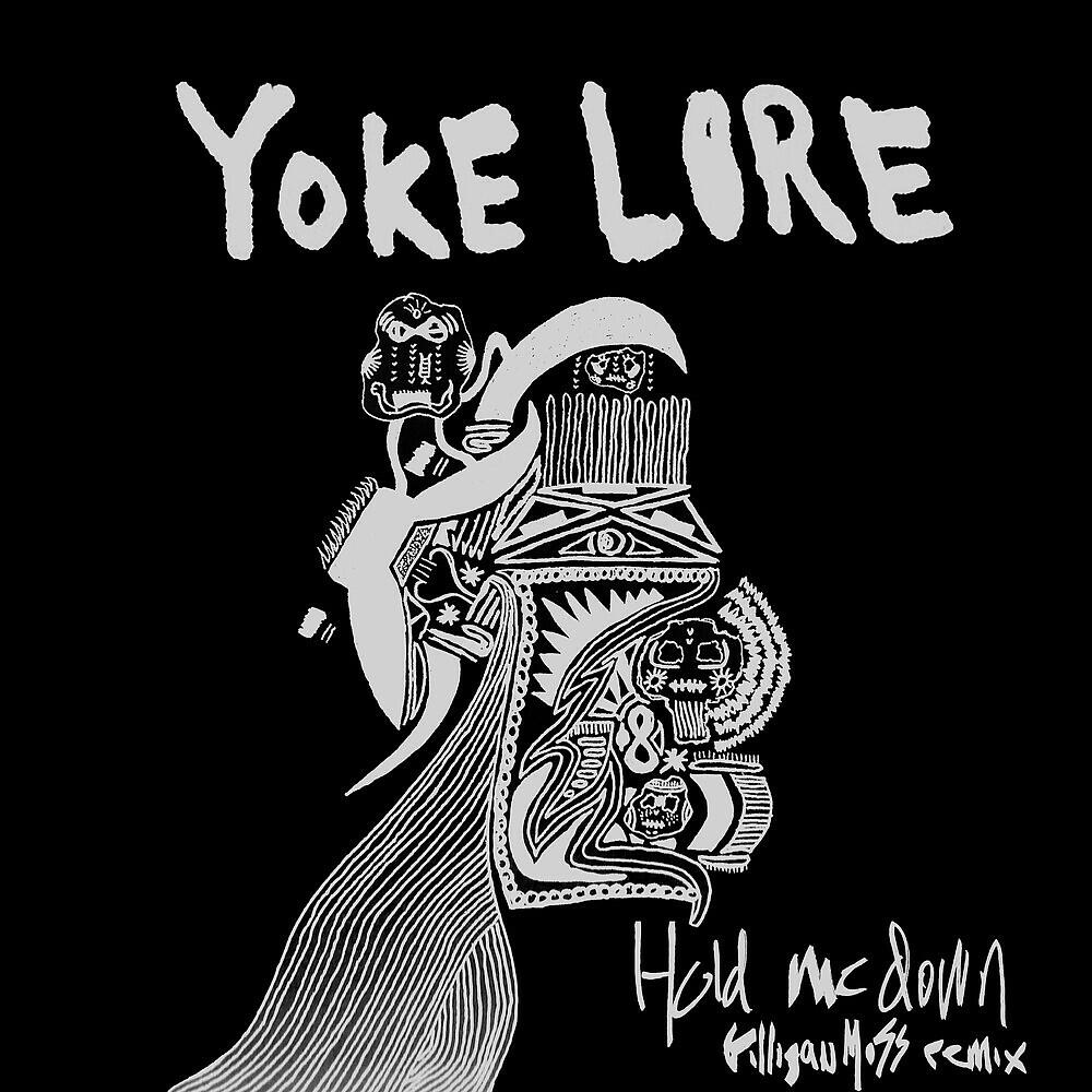 Yoke Lore - Hold Me Down (Gilligan Moss Remix)
