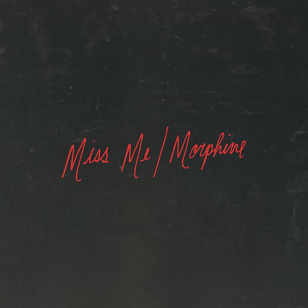 Постер альбома Miss Me / Morphine