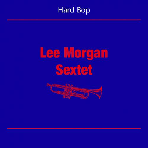 Постер альбома Hard Bop (Lee Morgan Sextet)