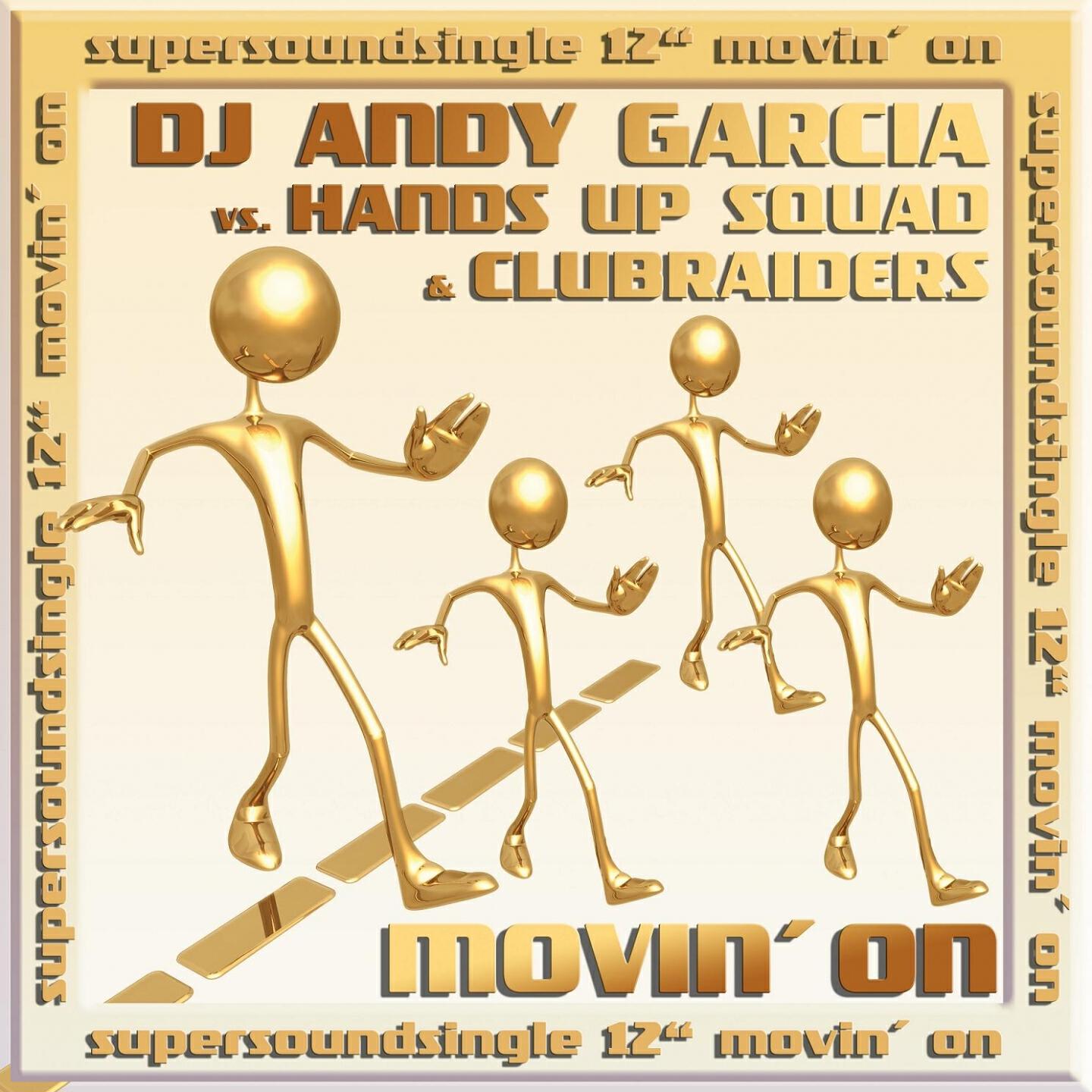 DJ Andy Garcia - Movin' On (Hands Up Squad Re-Mix Edit)