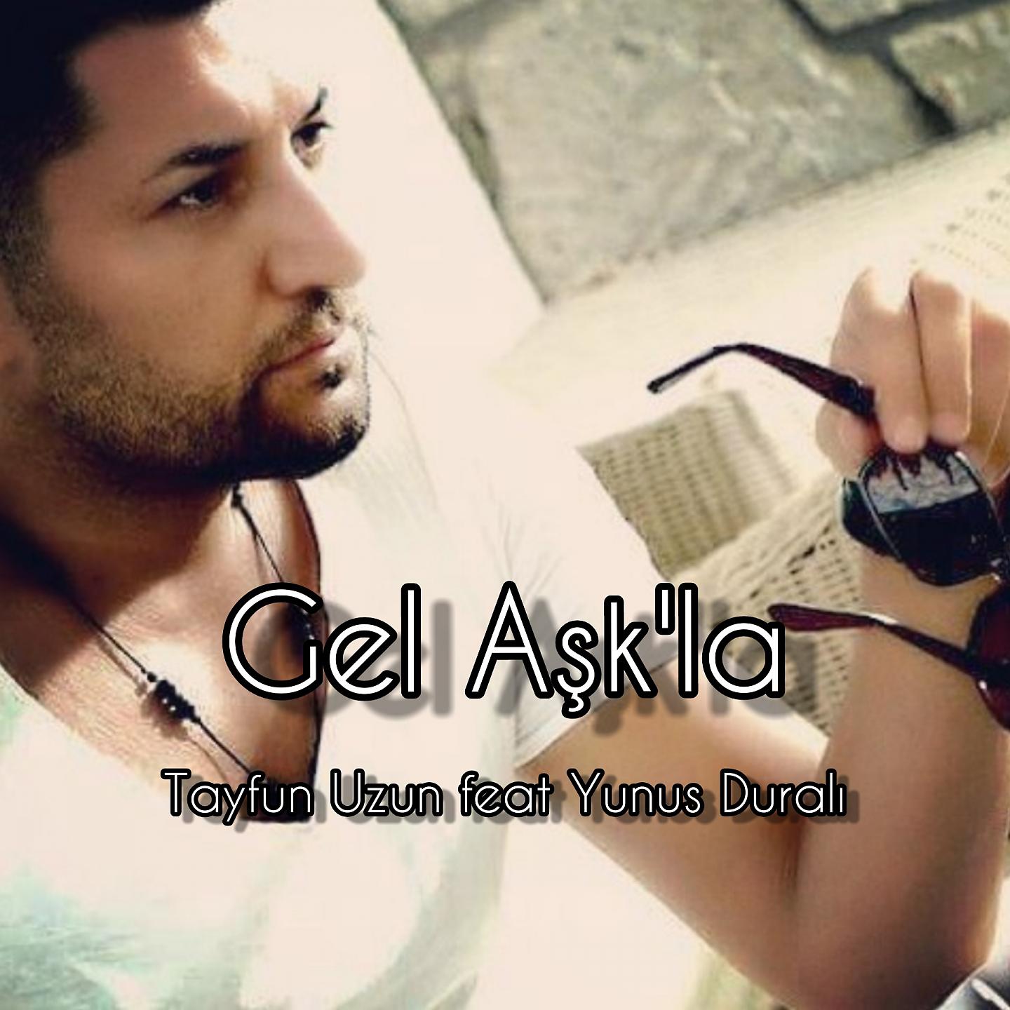 Постер альбома Gel Aşk'la
