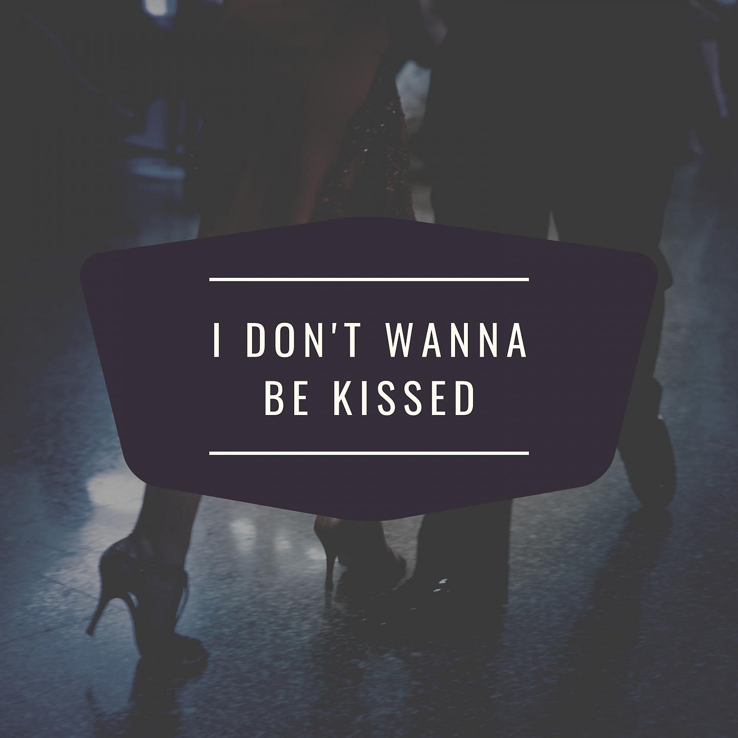 Постер альбома I Don't Wanna Be Kissed