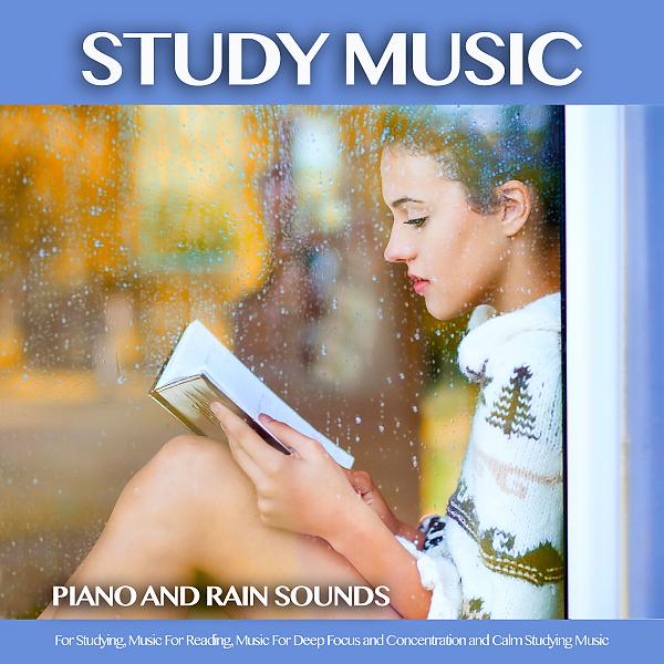 Постер альбома Background Study Music: Piano and Rain Sounds For Studying, Music For Reading, Music For Deep Focus and Concentration and Calm Studying Music