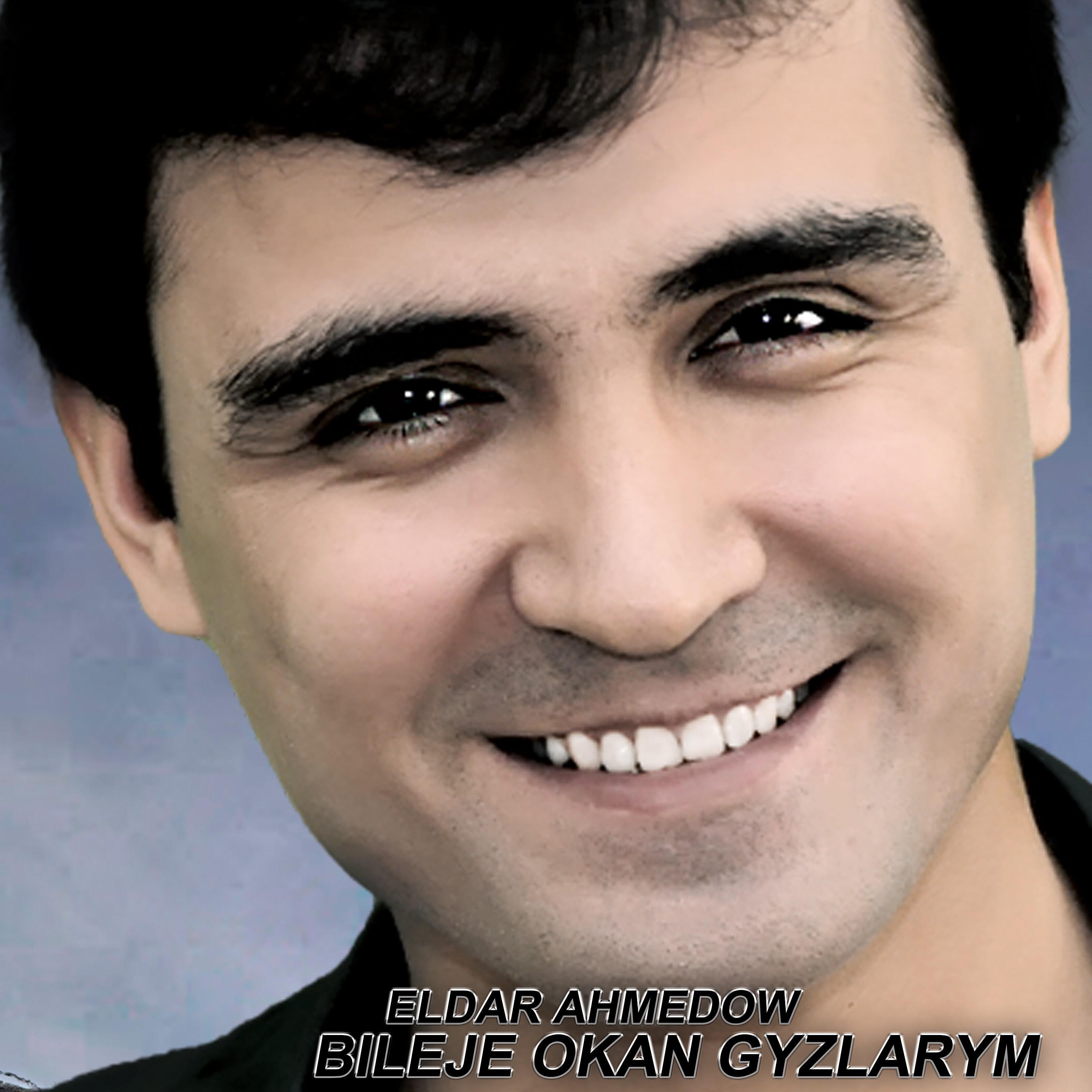 Eldar Ahmedow - Bileje Okan Gyzlarym
