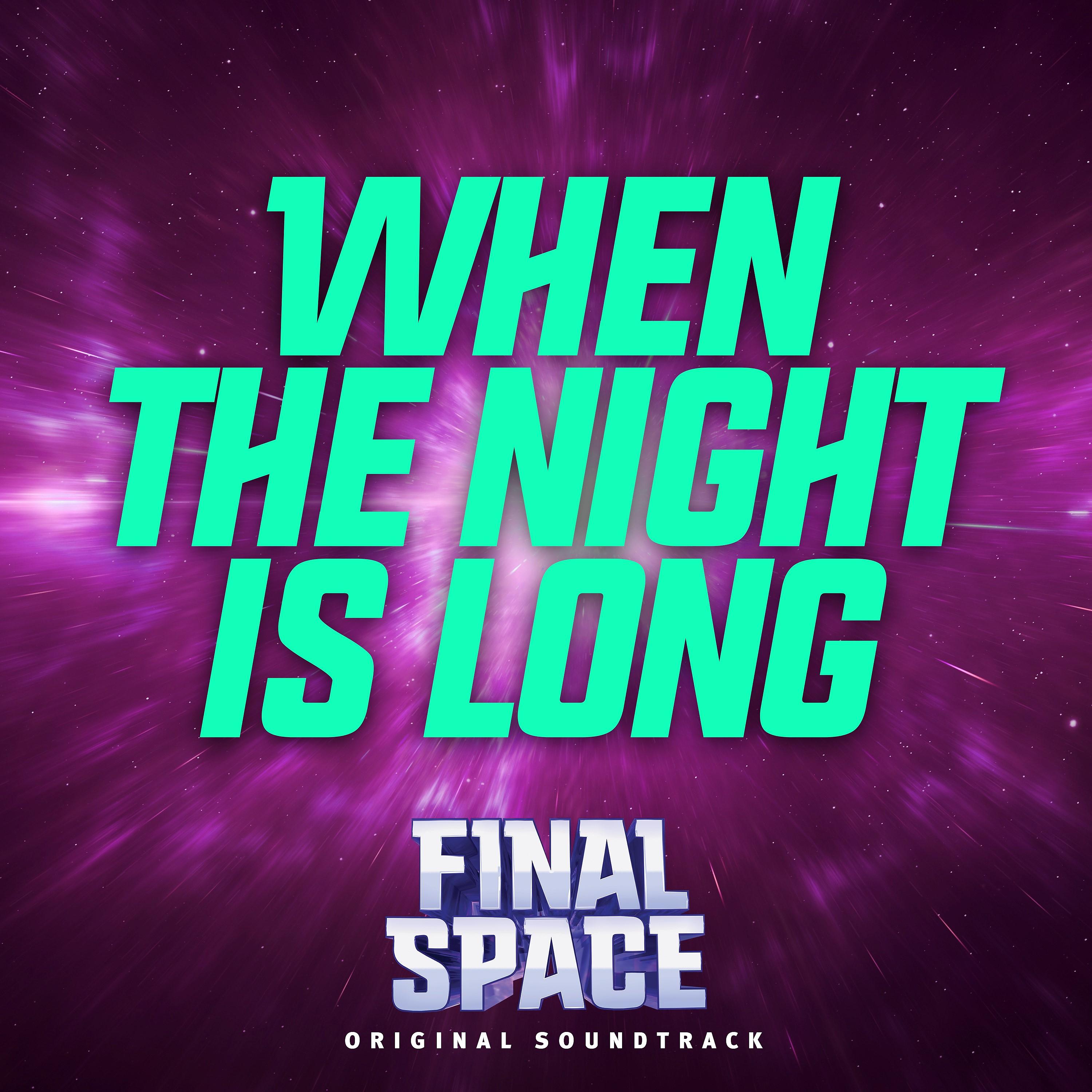Постер альбома When the Night Is Long (feat. Shelby Lynn Merry) [From Final Space]