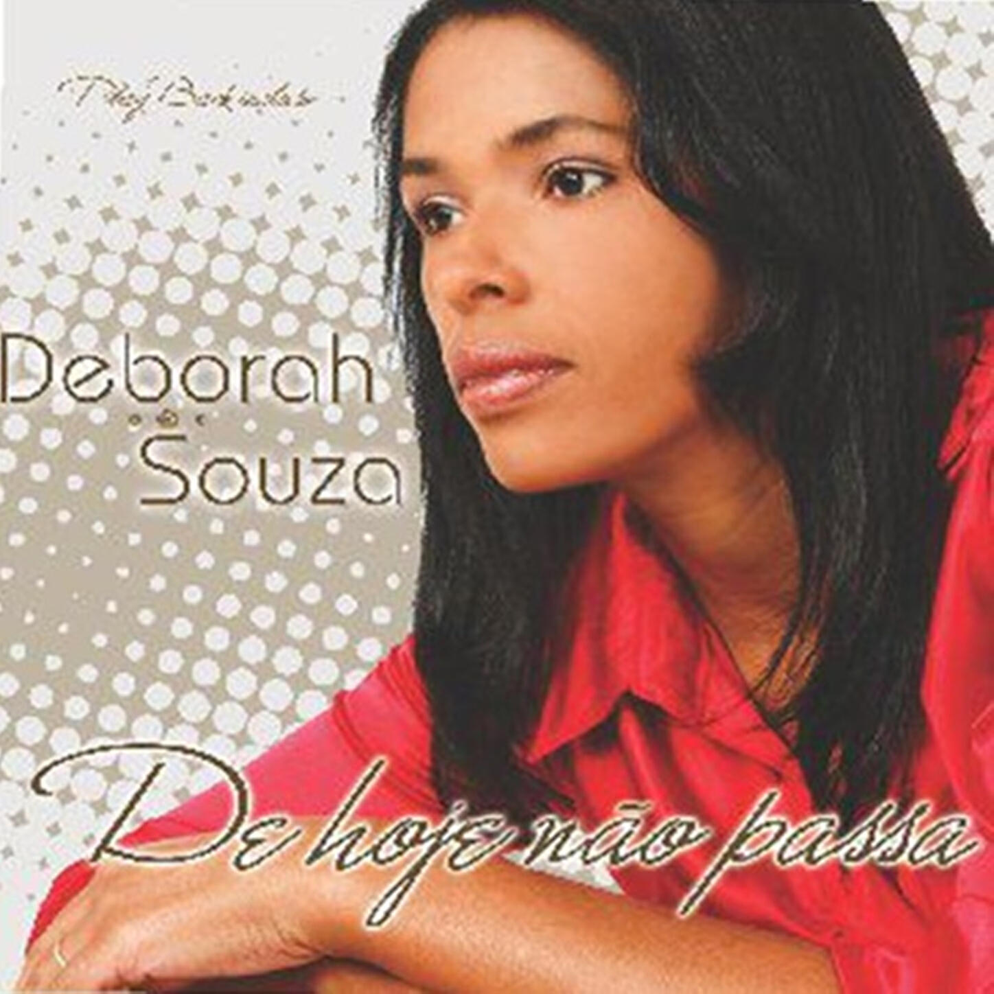 Cantora Deborah Souza - De hoje não passa