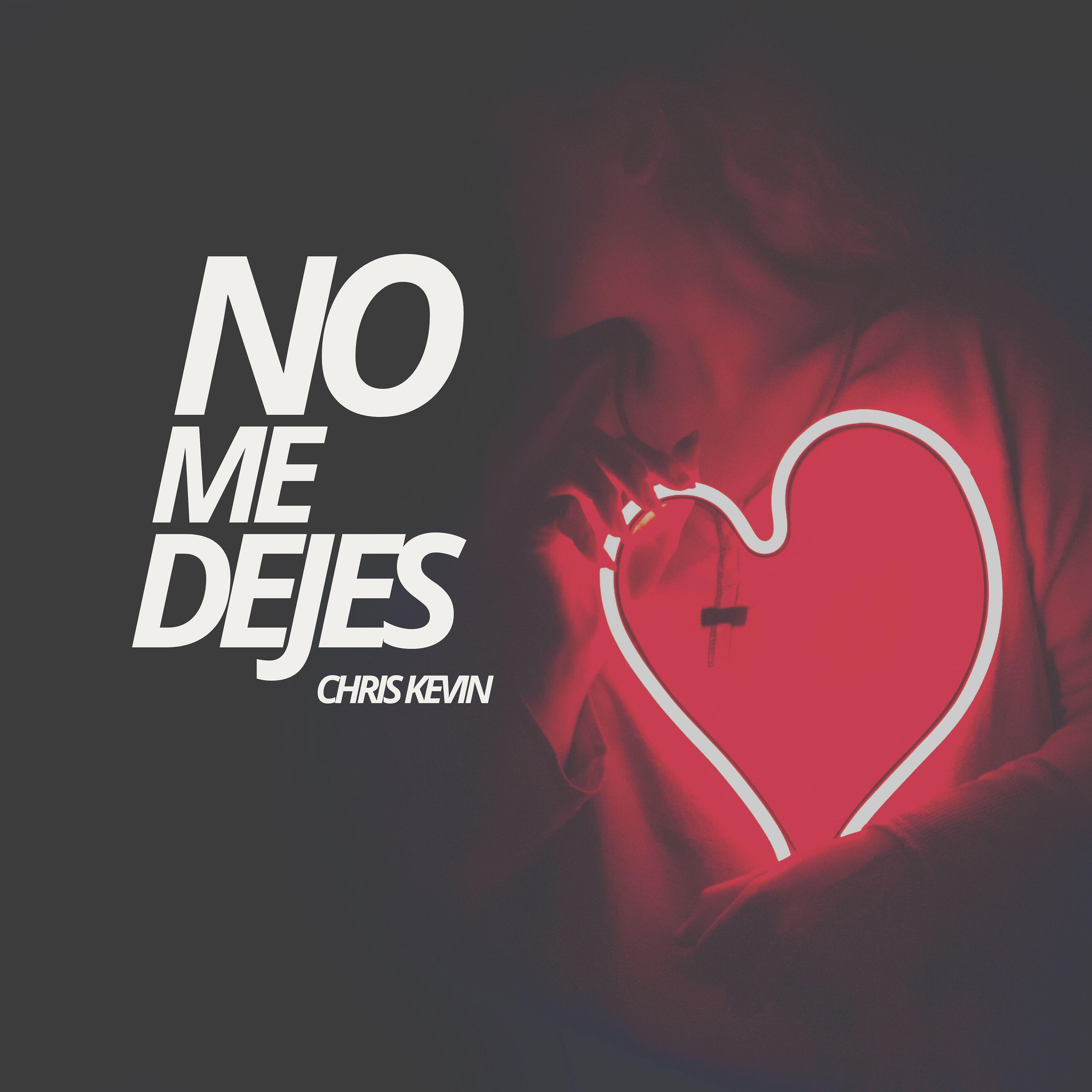 Chris Kevin - No Me Dejes