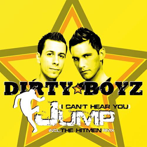 Dirty Boyz - Jump (I Cant Hear You) [Hitmen Radio Version]