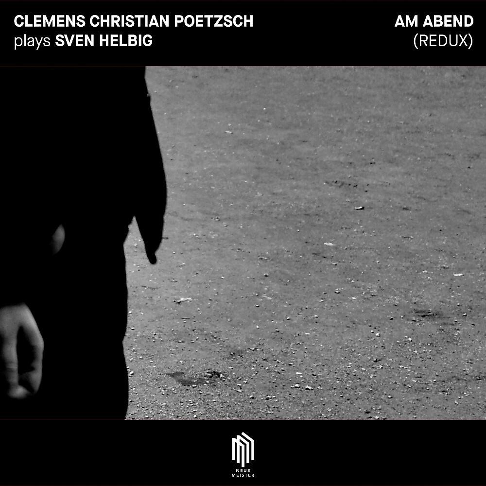 Clemens Christian Poetzsch - Am Abend (Redux)