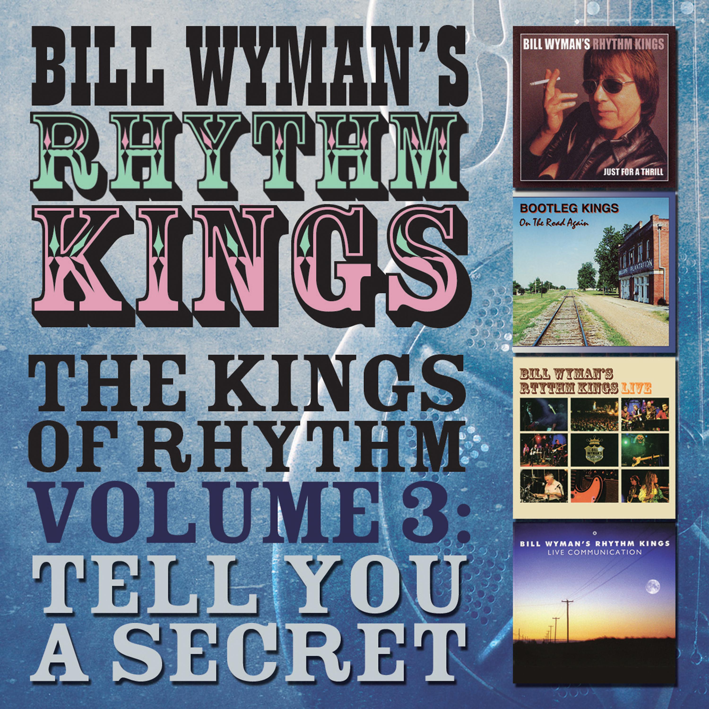 Постер альбома Bill Wyman's Rhythm Kings - The Kings of Rhythm, Vol. 3: Tell You a Secret