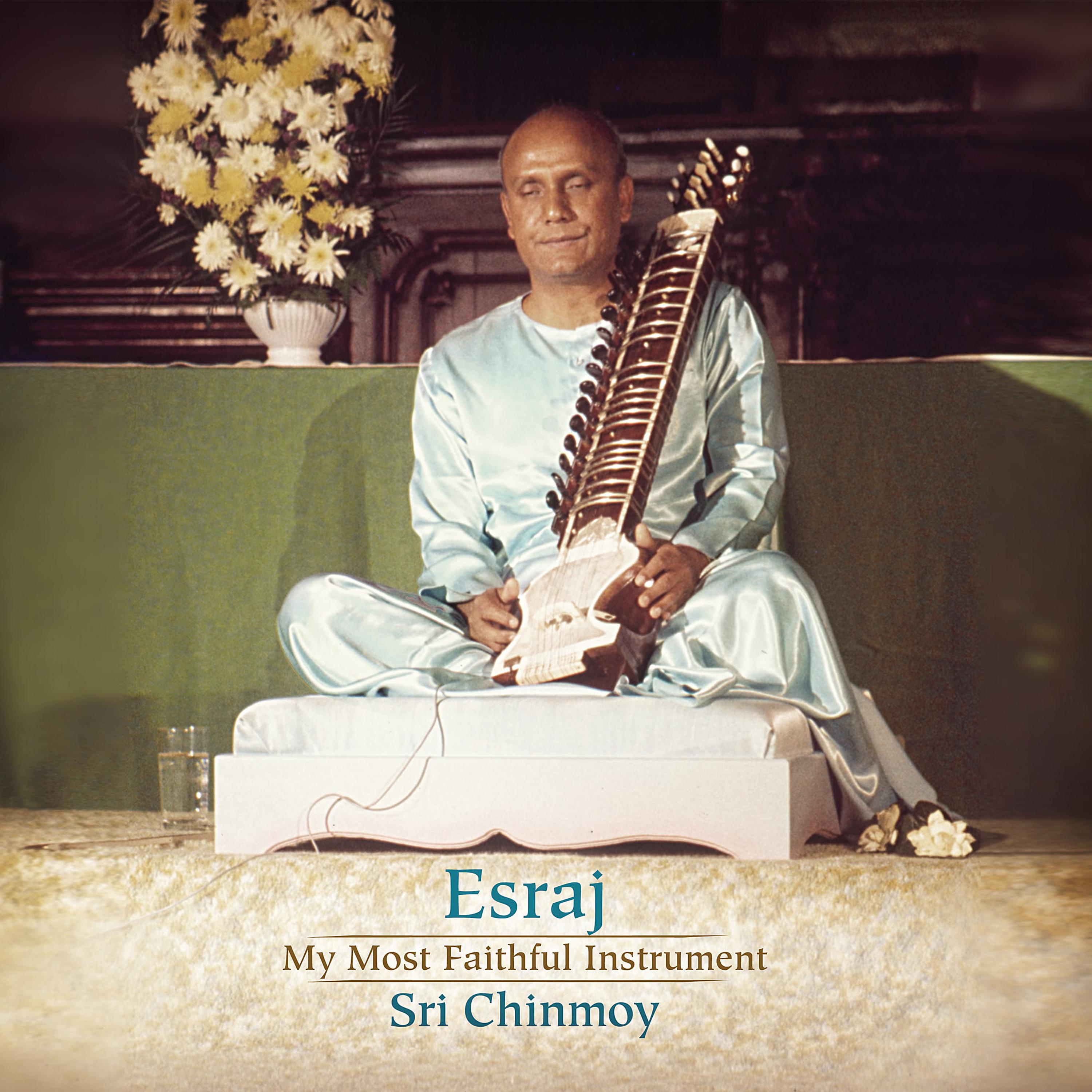 Постер альбома Esraj: My Most Faithful Instrument