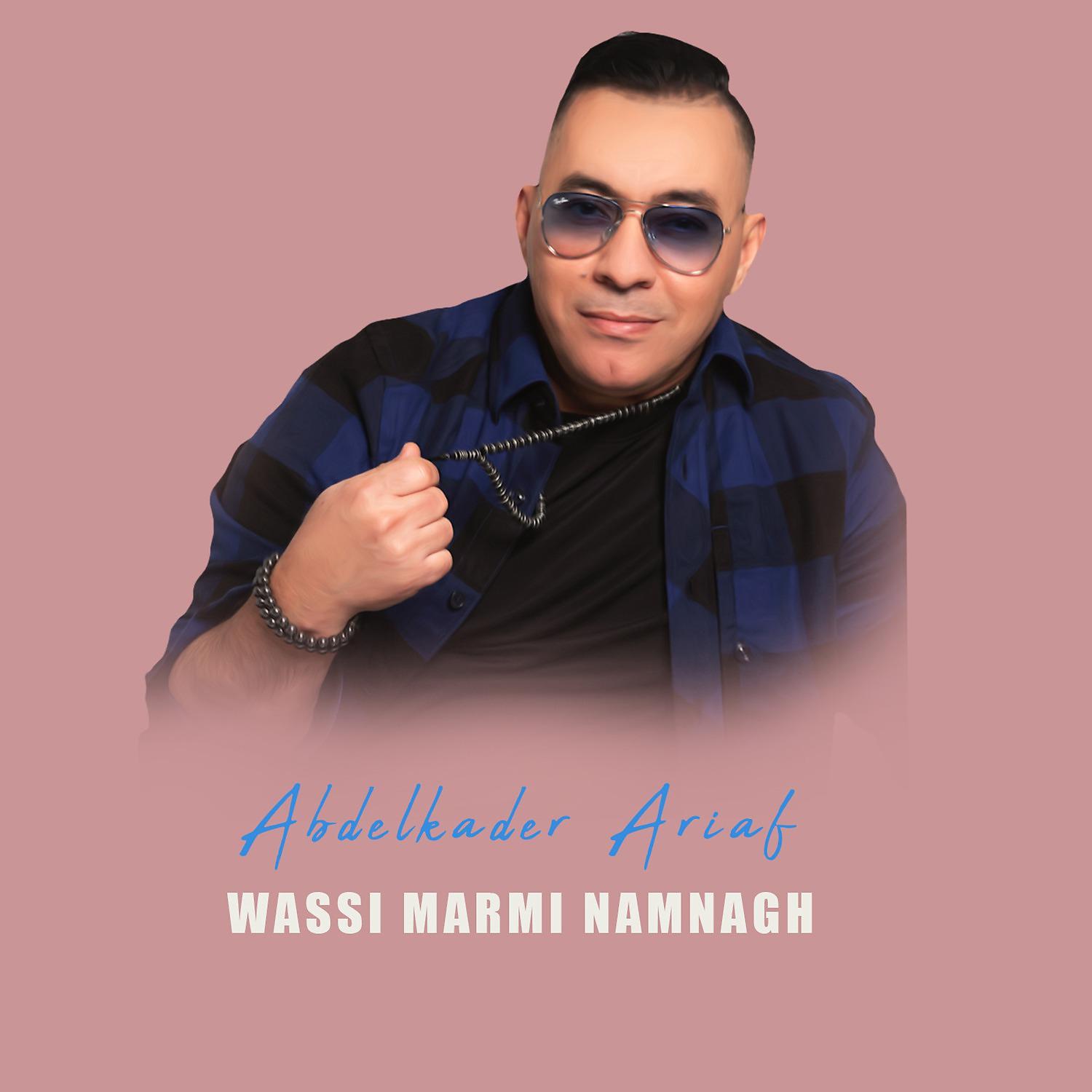 Abdelkader Ariaf - Wassi Marmi Namnagh