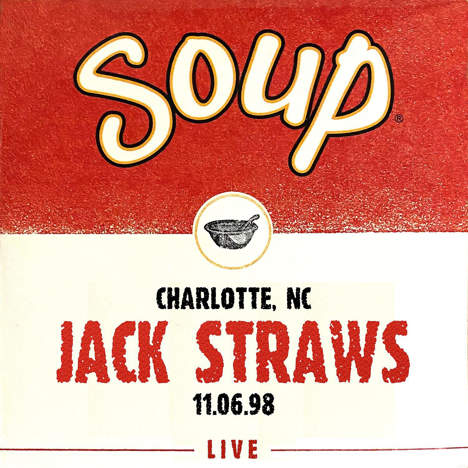 Постер альбома Soup Live: Jack Straws, Charlotte, NC, 11.06.98