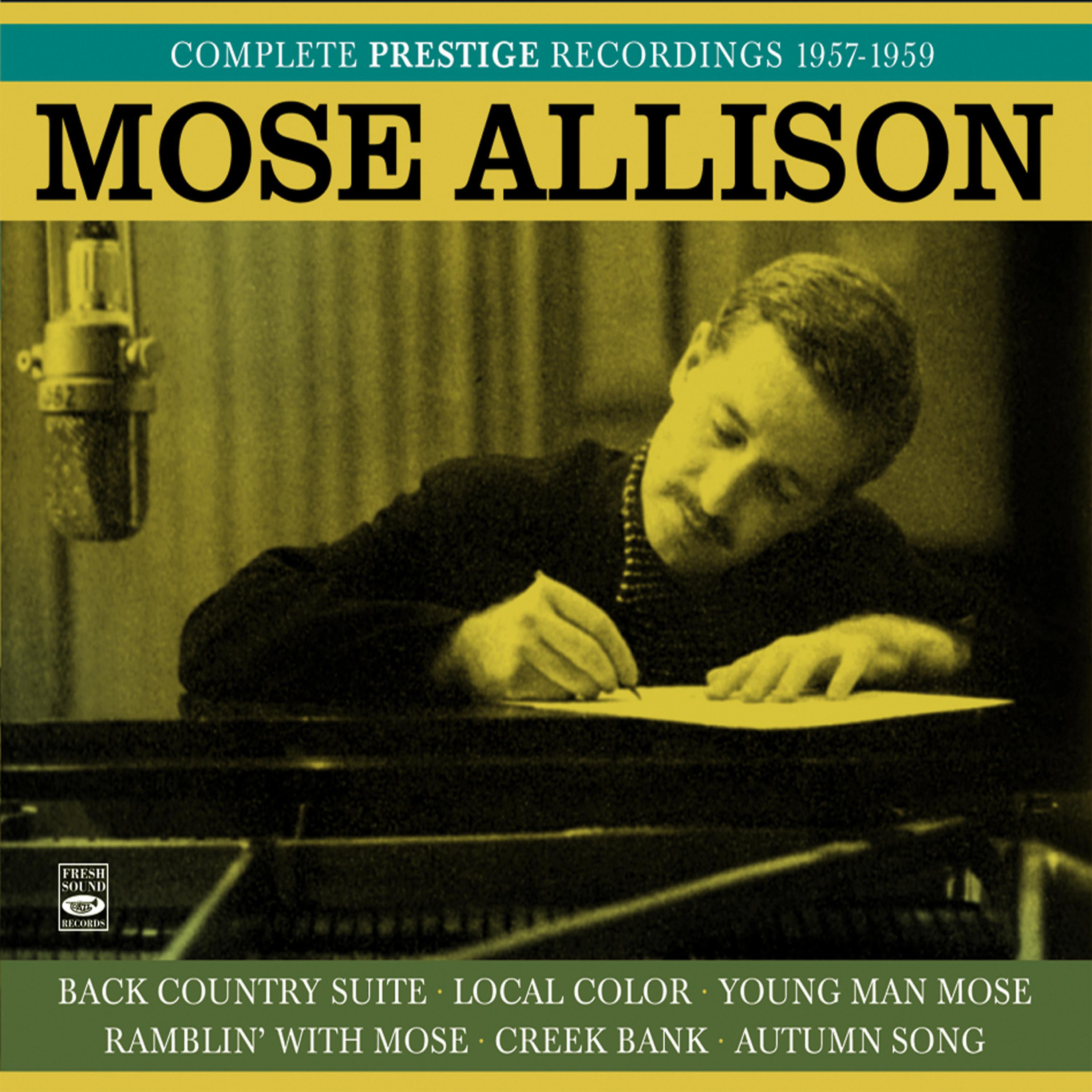 Постер альбома Mose Allison. Complete Prestige Recordings 1957-1959. Back County Suite / Local Color / Young Man Mose / Ramblin' with Mose / Creek Bank / Autumn Song