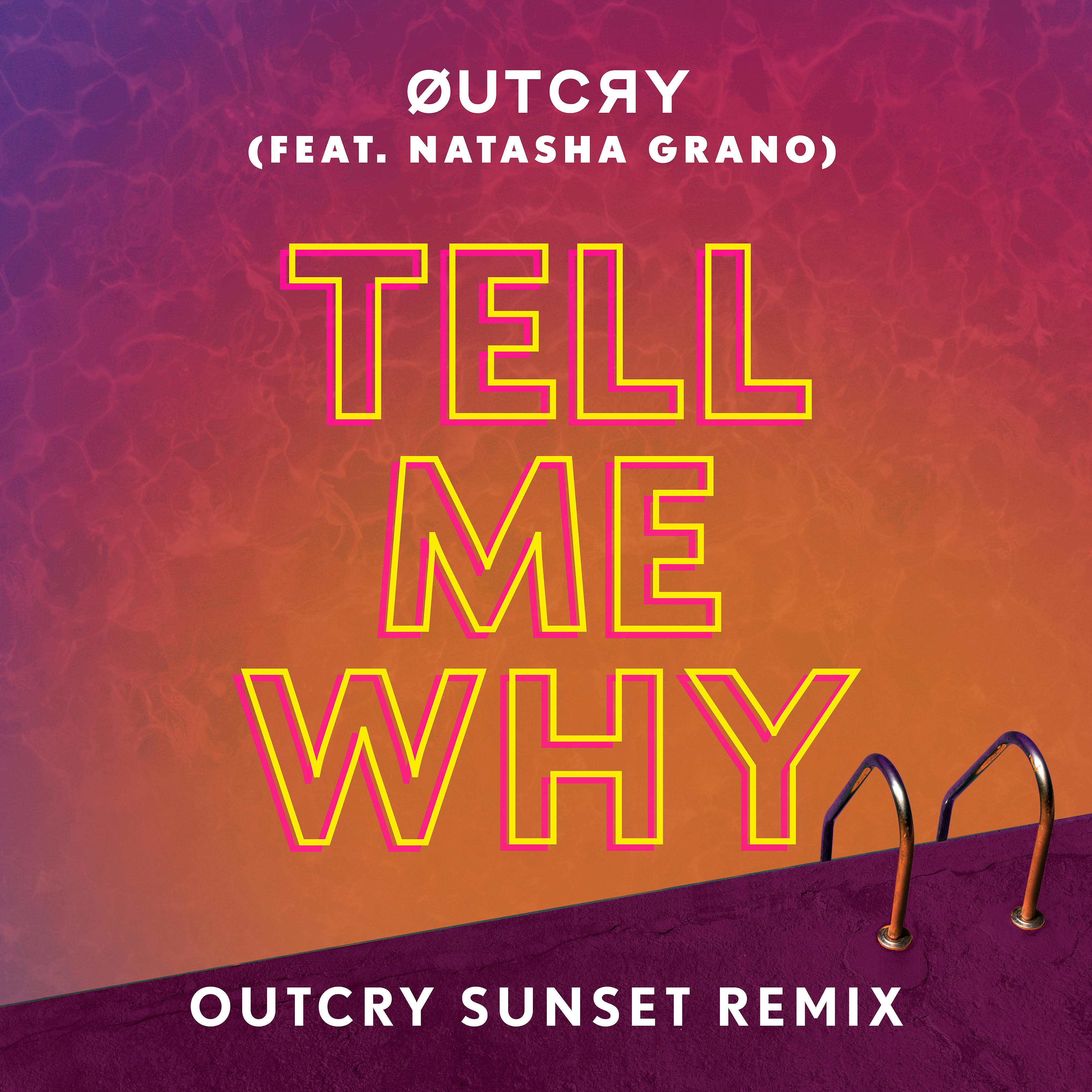 Постер альбома Tell Me Why (feat. Natasha Grano) [OutCry Sunset Remix]