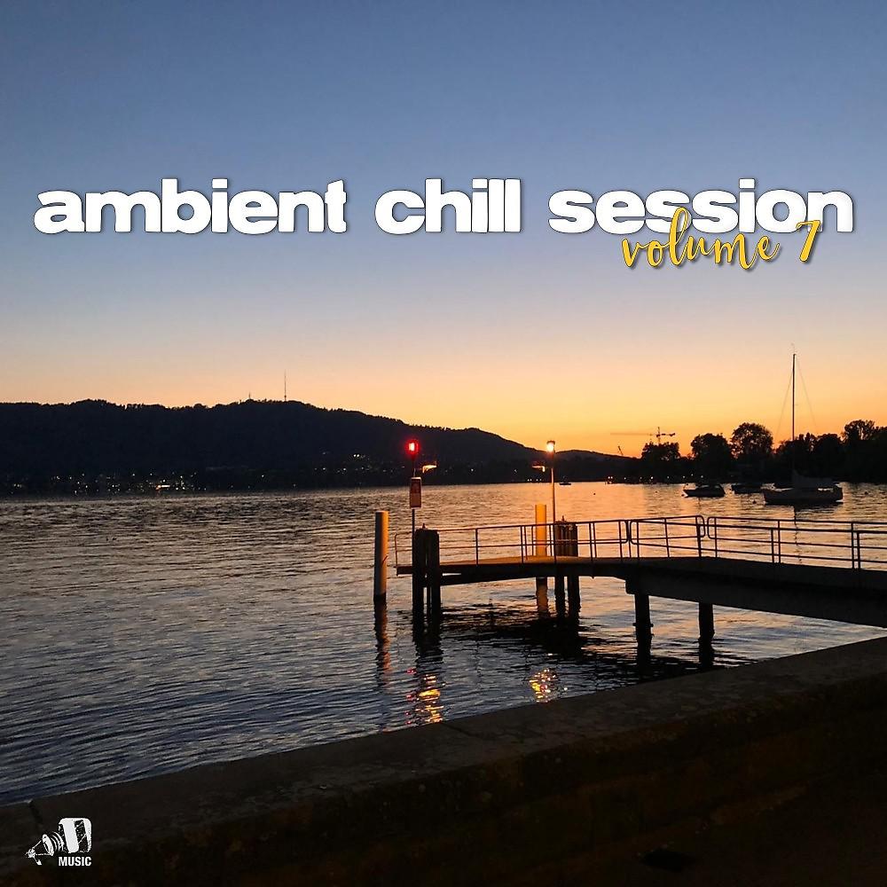 Постер альбома Ambient Chill Session, Vol. 7