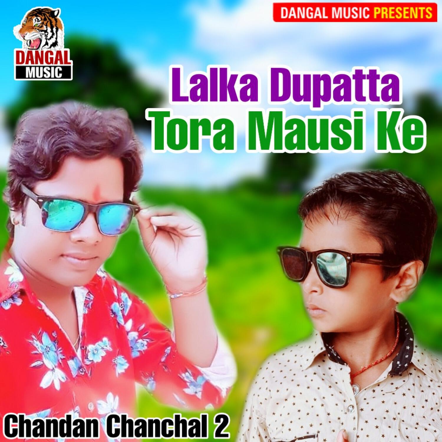Chandan Chanchal 2 - Lalka Dupatta Tora Mausi Ke