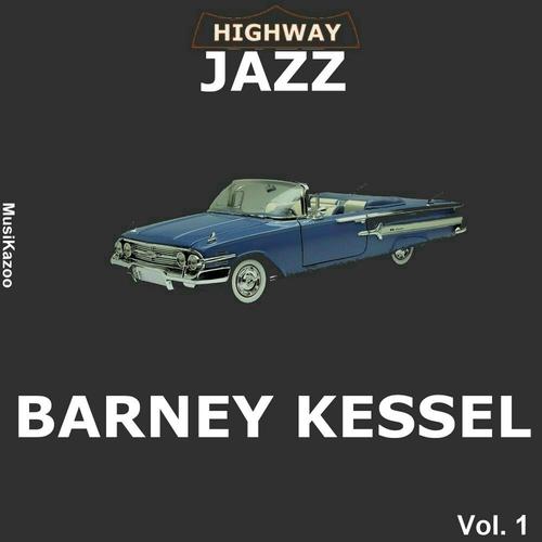 Постер альбома Highway Jazz - Barney Kessel, Vol. 1