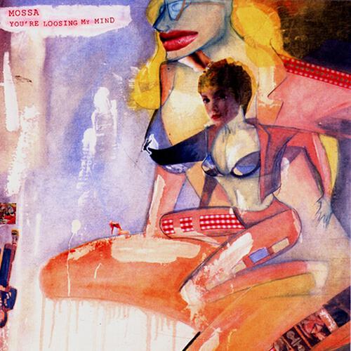 Mossa - You're Losing My Mind