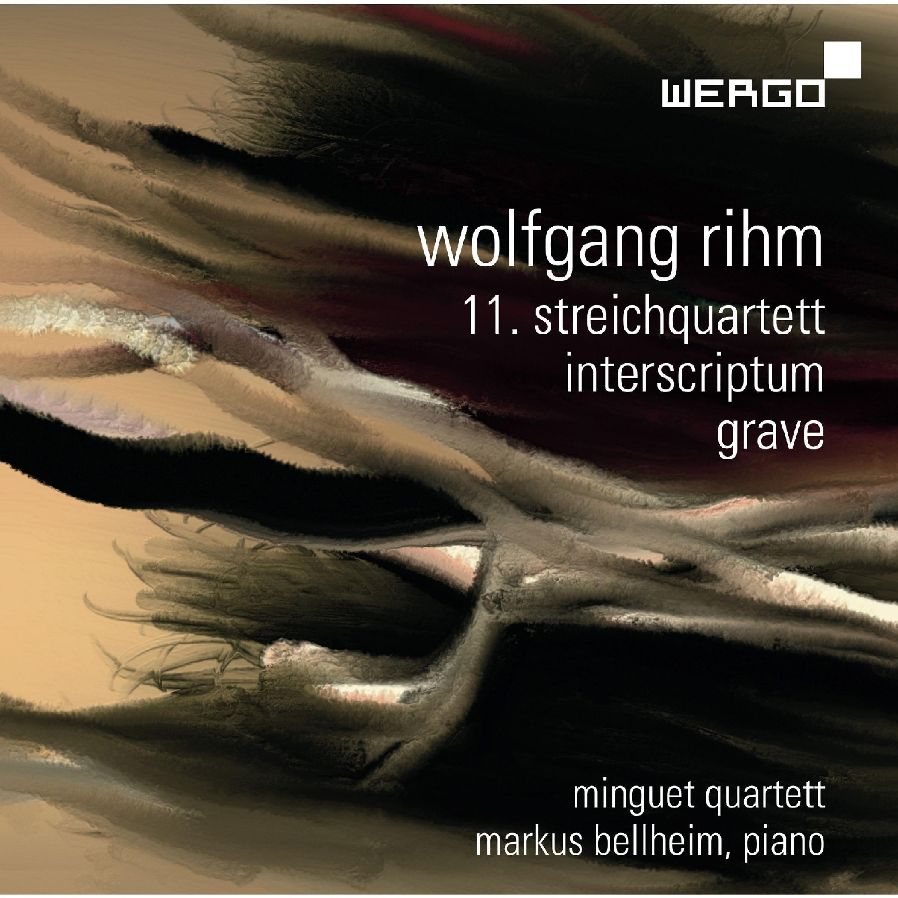 Постер альбома Wolfgang Rihm: 11. Streichquartett - Interscriptum - Grave