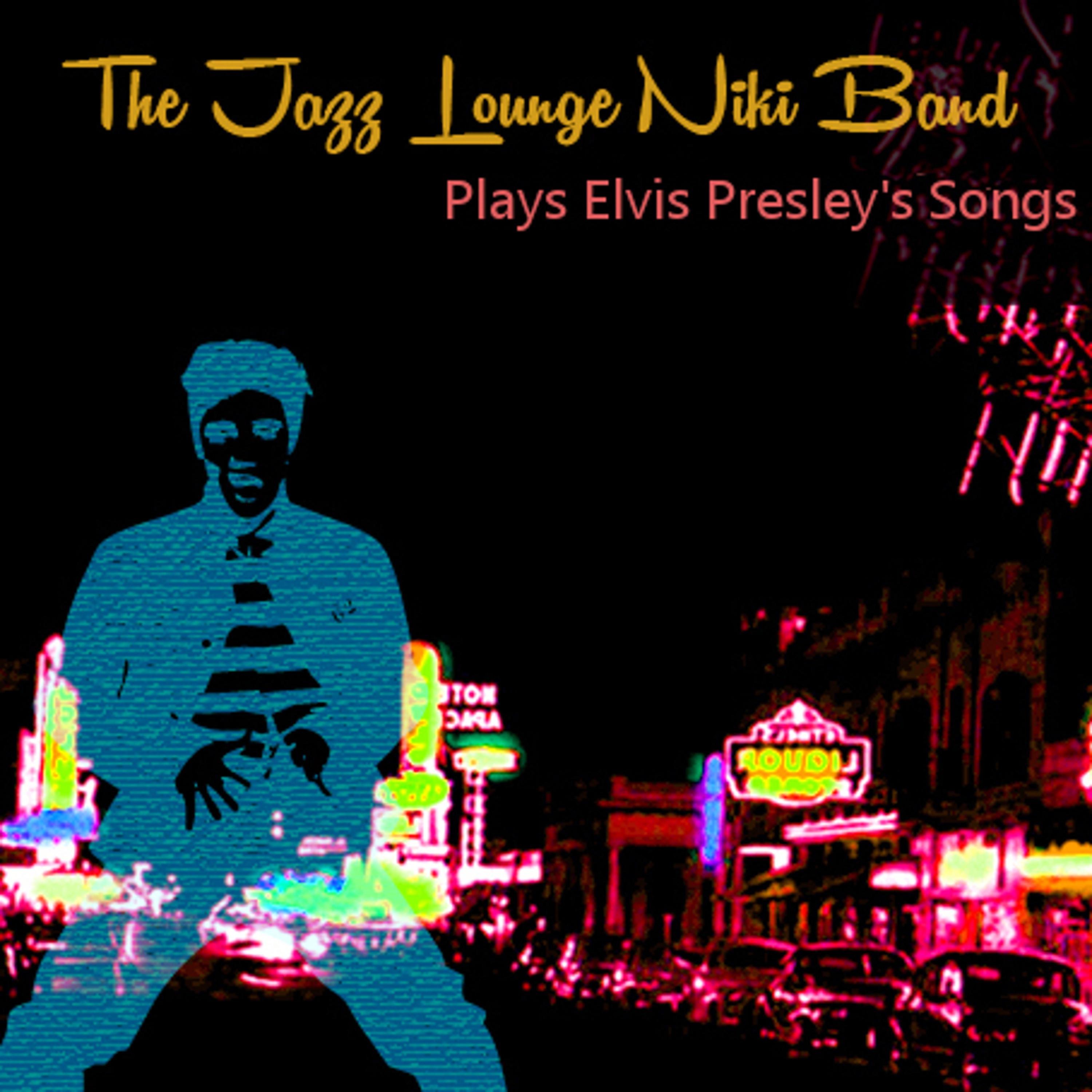 Постер альбома The Jazz Lounge Niki Band Plays Elvis Presley's Songs