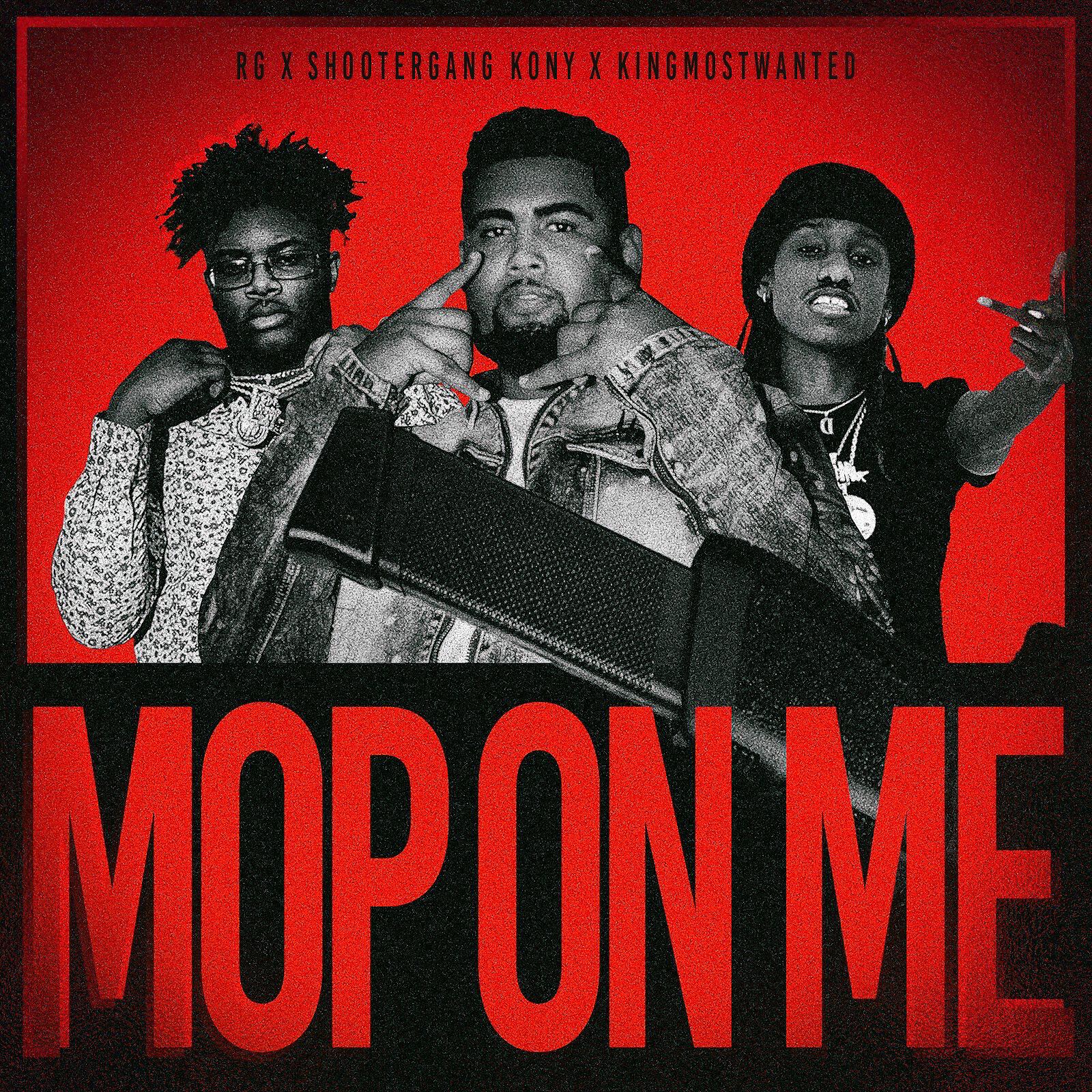 RG - Mop On Me (feat. Shootergang Kony & KingMostWanted)