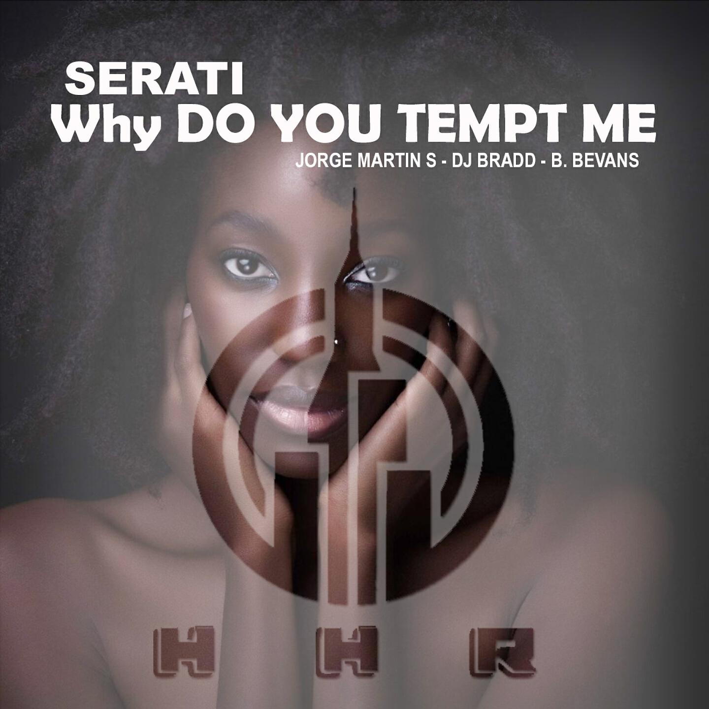 Serati - Why Do You Tempt Me (Jorge Martin S, DJ Bradd & Bert Bevans Mix)