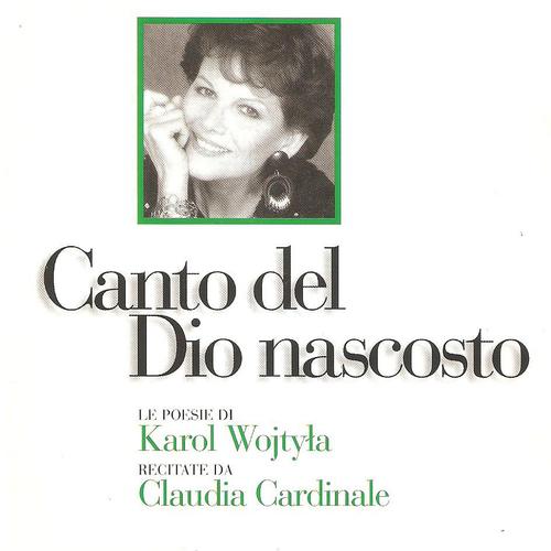 Постер альбома Canto del Dio nascosto (Le poesie di Karol Wojtyla, Papa Giovanni Paolo II, recitate da Claudia Cardinale)