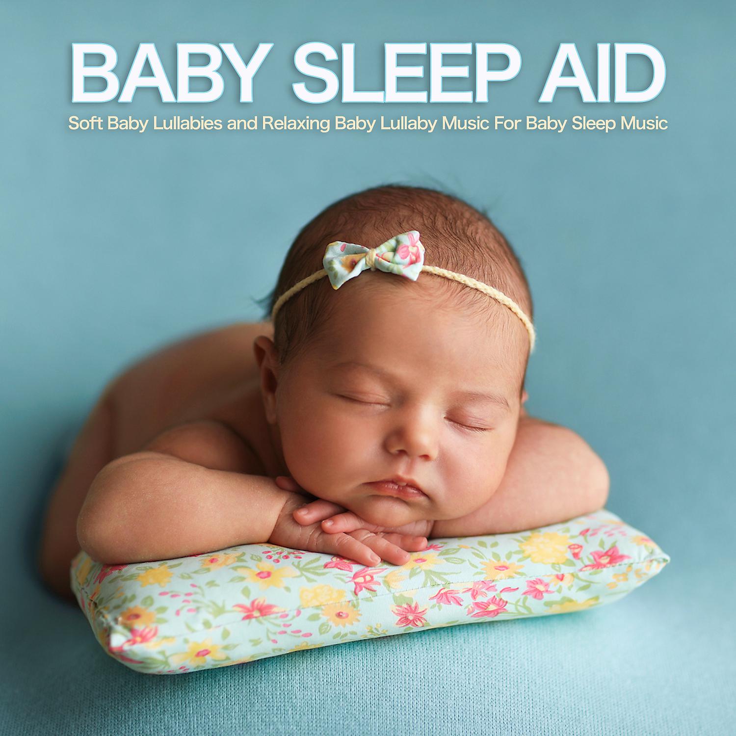 Постер альбома Baby Sleep Aid: Soft Baby Lullabies and Relaxing Baby Lullaby Music For Baby Sleep Music