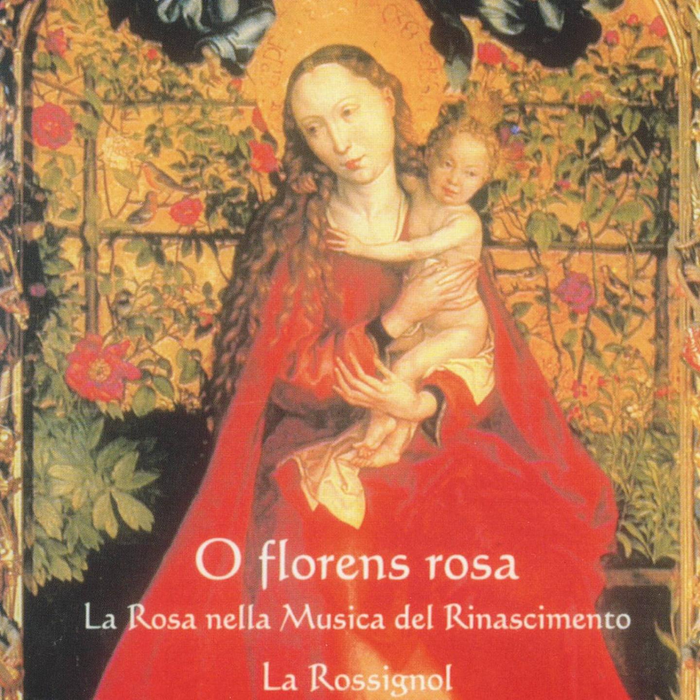 Постер альбома O Florens Rosa, La Rosa Nella Musica Del Rinascimento